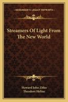 Streamers Of Light From The New World 116319025X Book Cover