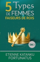 5 Types de femmes faiseurs de rois: Tome 2 B08YQR6FRF Book Cover