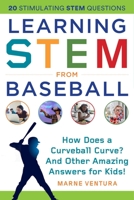 Learning STEM from Baseball: How Does a Curveball Curve? And Other Amazing Answers for Kids! 1510757007 Book Cover