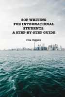 Sop Writing for International Students: A Step-By-Step Guide B0BVCWR6BP Book Cover