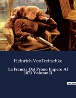 La Francia Dal Primo Impero Al 1871 Volume Ii (Italian Edition) B0CJ7MK5G2 Book Cover