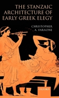 The Stanzaic Architecture of Early Greek Elegy 0199236984 Book Cover