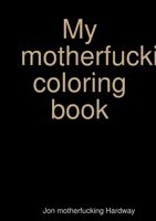 My motherfucking coloring book 0359713017 Book Cover