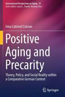 Positive Aging and Precarity: Theory, Policy, and Social Reality within a Comparative German Context 3030142574 Book Cover