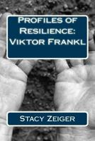 Profiles of Resilience: Viktor Frankl 1502408910 Book Cover