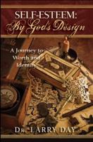 Self Esteem: By God's Design A Journey to Worth and identity 0963502107 Book Cover
