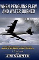 When Penguins Flew and Water Burned 1411674650 Book Cover