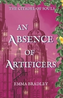 An Absence Of Artificers (The Citadel of Souls) 1915909309 Book Cover