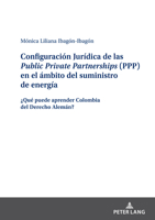 Configuraci�n Jur�dica de Las Public Private Partnerships (Ppp) En El �mbito del Suministro de Energ�a: �Qu� Puede Aprender Colombia del Derecho Alem�n? 3631888414 Book Cover