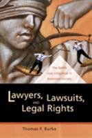 Lawyers, Lawsuits, and Legal Rights: The Battle over Litigation in American Society (Volume 2) 0520243234 Book Cover