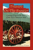 Treasure on the Frontier: Coming of Age in the Wilds of the 1830's America West 1452828997 Book Cover