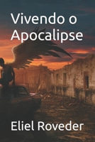 Vivendo o Apocalipse (INSTRUÇÃO PARA O APOCALIPSE QUE SE APROXIMA) (Portuguese Edition) B0H3HVZJJM Book Cover