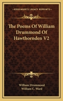 The Poems of William Drummond of Hawthornden, Volume 2 1162964944 Book Cover
