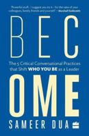 Become: The 5 Critical Conversational Practices that Shift 'Who You Be' as a Leader 9352773675 Book Cover