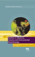 Biofilms in Medicine, Industry and Environmental Biotechnology: Characteristics, Analysis and Control (Integrated Environmental Technology) 1843390191 Book Cover