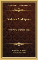 Saddles And Spurs: The Pony Express Saga 1166127966 Book Cover