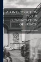 An Introduction To The Pronunciation Of French 1016548672 Book Cover