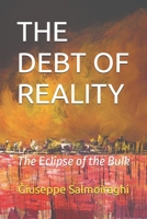 THE DEBT OF REALITY: The Eclipse of the Bulk (The Entanglement Cycle) B0GZV6H45Z Book Cover