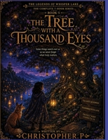 The Tree with a Thousand Eyes: Book Five of The Legends of Whisper Lake B0HB4R1B7W Book Cover