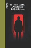 La Stanza Vuota 2 - L'Architettura dell'Indifferenza: Se non puoi controllare nulla, perché dovresti sentire qualcosa? B0G1HFWDRK Book Cover