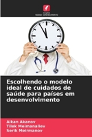 Escolhendo o modelo ideal de cuidados de saúde para países em desenvolvimento (Portuguese Edition) 6208484111 Book Cover