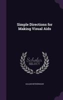Simple Directions for Making Visual Aids 1355206367 Book Cover