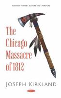 The Chicago Massacre of 1812, with Illustrations and Historical Documents 1017180598 Book Cover