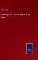 Admiralty Court Cases on the Rule of the Road 3752571489 Book Cover