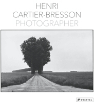 Henri Cartier-Bresson: Photographer 0821207563 Book Cover