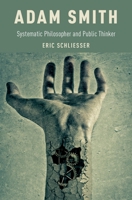 Adam Smith: Systematic Philosopher and Public Thinker 0190088796 Book Cover