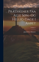 Prædikener Paa Alle Søn- Og Hellig-Dage I Aaret; Volume 1 1022829106 Book Cover