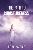 The Path to Christlikeness 0999507427 Book Cover