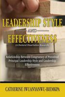 Leadership Style and Effectiveness: Examining the Relationship Between Congruency of Perceived Principal Leadership Style and Leadership Effectiveness 194465240X Book Cover