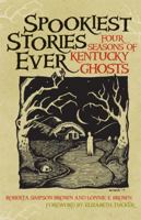 Spookiest Stories Ever: Four Seasons of Kentucky Ghosts 0813125952 Book Cover