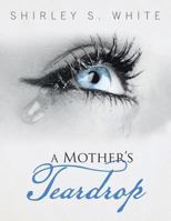 A Mother's Teardrop 1524617016 Book Cover