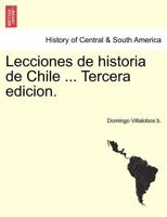 Lecciones de historia de Chile ... Tercera edicion. Tomo Segundo 124147463X Book Cover
