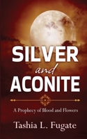 Silver and Aconite (A Prophecy of Blood and Flowers) 1509258027 Book Cover