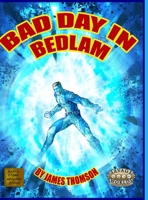 Bad Day in Bedlam: a Bedlam City Adventure 1716398835 Book Cover