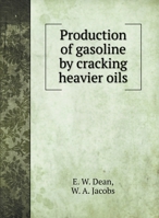 Production of gasoline by cracking heavier oils 5519334668 Book Cover