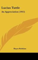 Lucius Tuttle: An Appreciation 1120638976 Book Cover