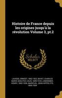 Histoire de France Depuis Les Origines Jusqu'� La R�volution Volume 3, Pt.2 1022597116 Book Cover