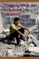 Thuggery: What led to October 7th incident? 1069498629 Book Cover
