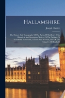 Hallamshire: The History and Topography of the Parish of Sheffield in the County of York with Historical and Descriptive Notices of the Parishes Of Ecclesfield, Hansworth, Treeton, and Whiston, and of 1015475086 Book Cover