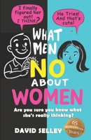 What Men NO About Women: Are you sure you know what she's really thinking? (The Global Entrepreneur: David Selley’s PAPA Series) B0FM3Y1WW8 Book Cover