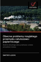 Obecne problemy rosyjskiego przemyslu celulozowo-papierniczego 6203129216 Book Cover