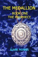 The Medallion: Book One   The Prophecy 1449538509 Book Cover