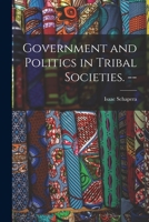 Government and politics in tribal societies 1014585880 Book Cover