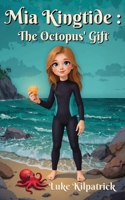 Mia Kingtide: A story about Saving the Oceans, Marine Biology, Family, Friendship, and Self-Confidence. (MIA Kingtide's Ocean Adventures) B0F9DFKTZ6 Book Cover