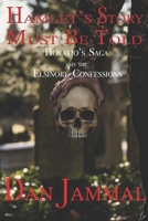 Hamlet's Story Must Be Told: Horatio's Saga and the Elsinore Confessions 1499741804 Book Cover