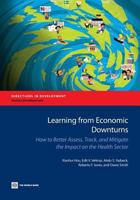 Learning from Economic Downturns: How to Better Assess, Track, and Mitigate the Impact on the Health Sector 146480060X Book Cover